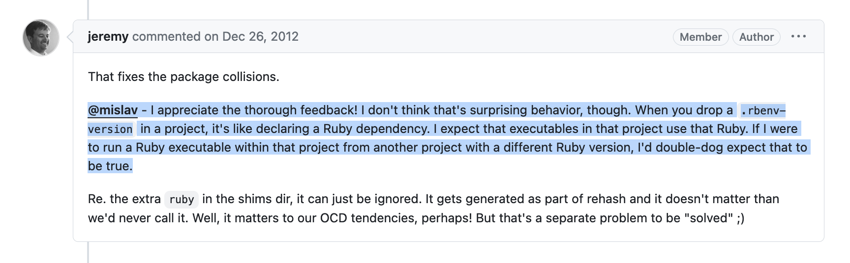 A reply to Mislav's comment from Jeremy, saying that adding a .rbenv-version file to a project is like declaring a dependency for that project, therefore making it unsurprising behavior for RBENV to use that project's declared Ruby version.